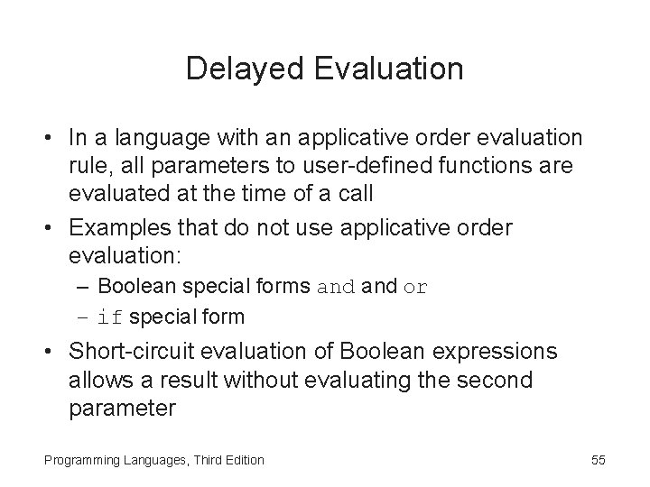 Delayed Evaluation • In a language with an applicative order evaluation rule, all parameters