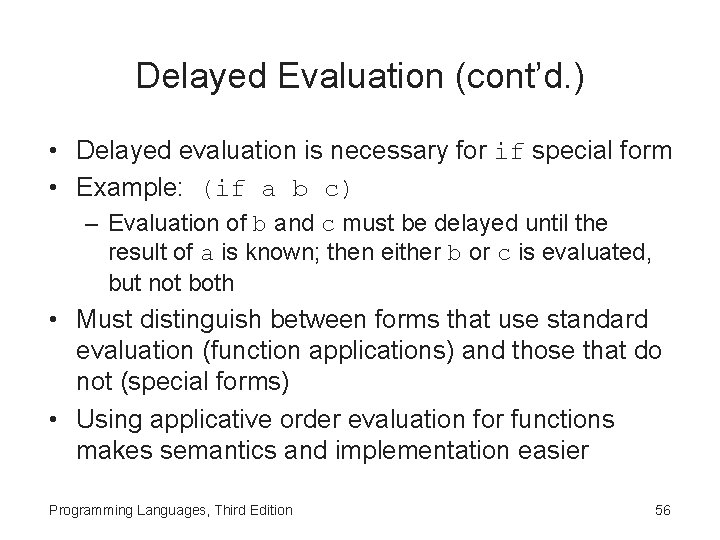 Delayed Evaluation (cont’d. ) • Delayed evaluation is necessary for if special form •