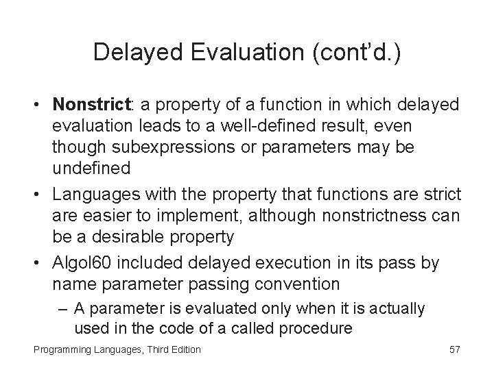 Delayed Evaluation (cont’d. ) • Nonstrict: a property of a function in which delayed