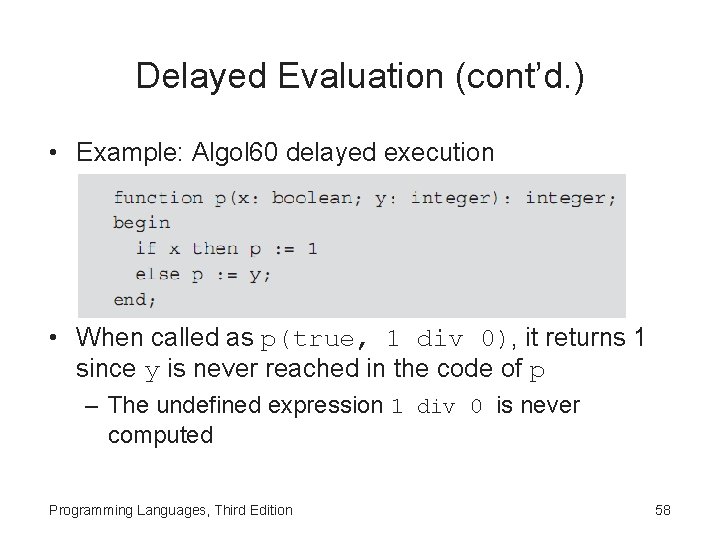 Delayed Evaluation (cont’d. ) • Example: Algol 60 delayed execution • When called as