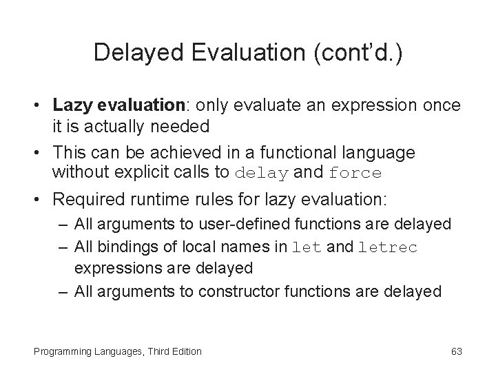 Delayed Evaluation (cont’d. ) • Lazy evaluation: only evaluate an expression once it is