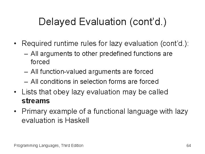 Delayed Evaluation (cont’d. ) • Required runtime rules for lazy evaluation (cont’d. ): –