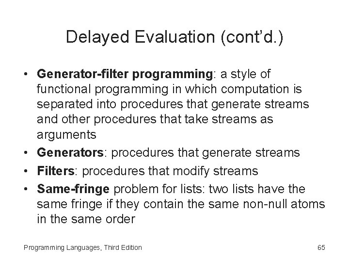 Delayed Evaluation (cont’d. ) • Generator-filter programming: a style of functional programming in which