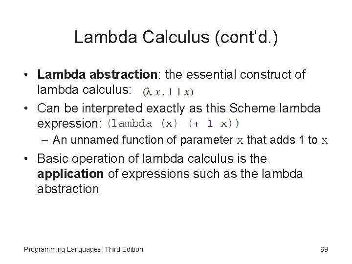 Lambda Calculus (cont’d. ) • Lambda abstraction: the essential construct of lambda calculus: •