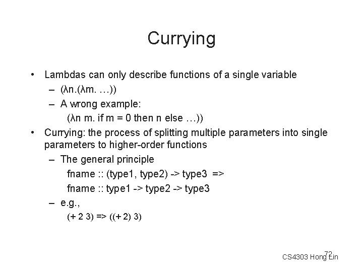 Currying • Lambdas can only describe functions of a single variable – (λn. (λm.