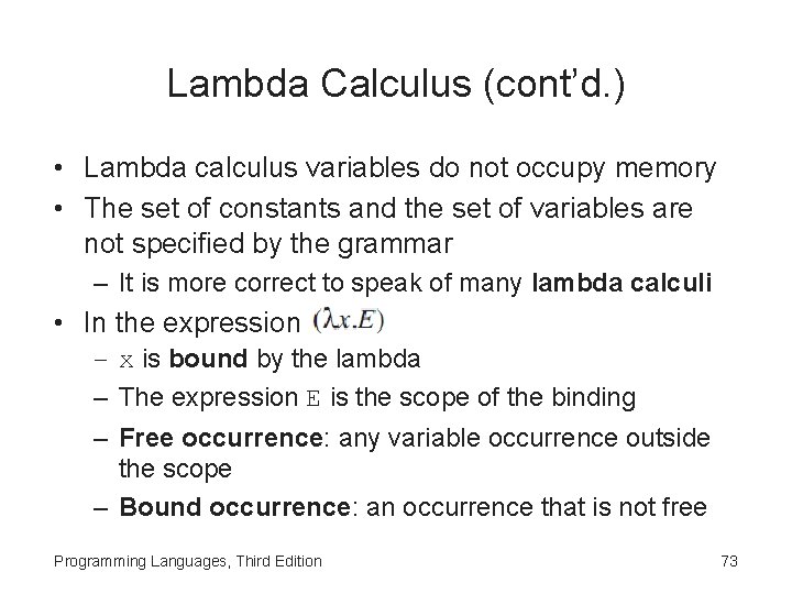 Lambda Calculus (cont’d. ) • Lambda calculus variables do not occupy memory • The