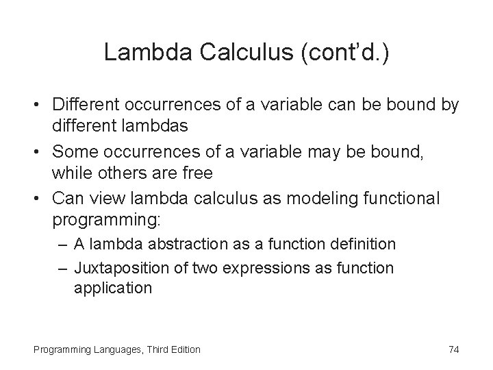 Lambda Calculus (cont’d. ) • Different occurrences of a variable can be bound by