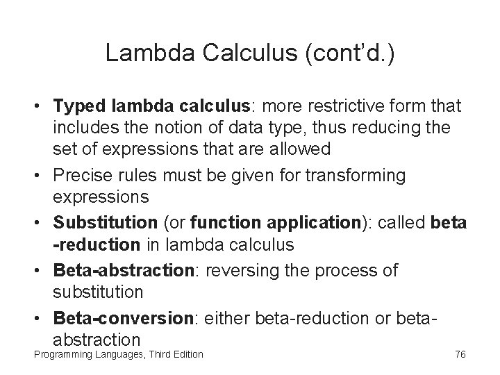 Lambda Calculus (cont’d. ) • Typed lambda calculus: more restrictive form that includes the