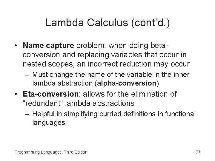 Lambda Calculus (cont’d. ) • Name capture problem: when doing betaconversion and replacing variables