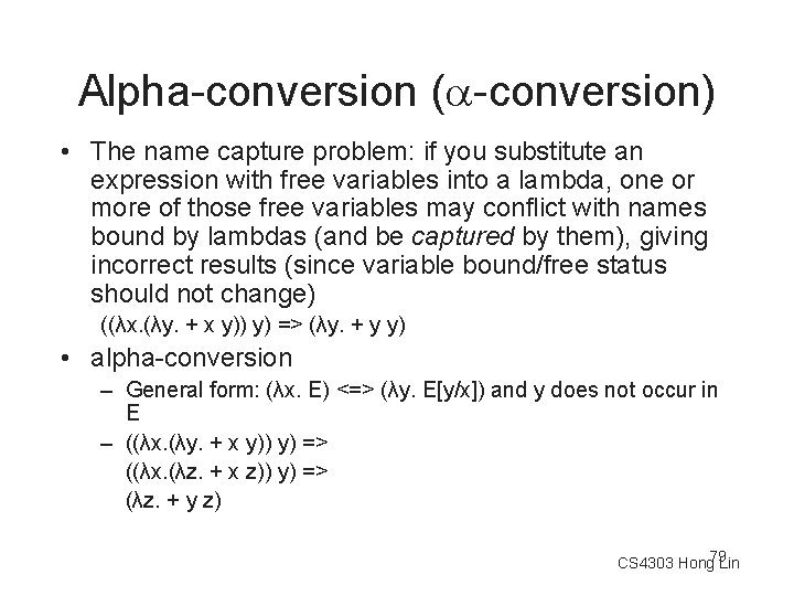 Alpha-conversion ( -conversion) • The name capture problem: if you substitute an expression with