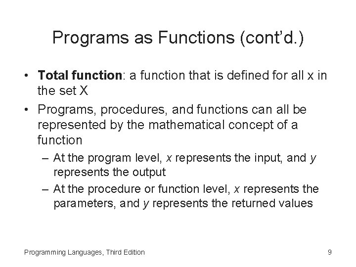 Programs as Functions (cont’d. ) • Total function: a function that is defined for