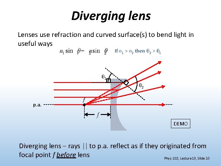 Diverging lens Lenses use refraction and curved surface(s) to bend light in useful ways
