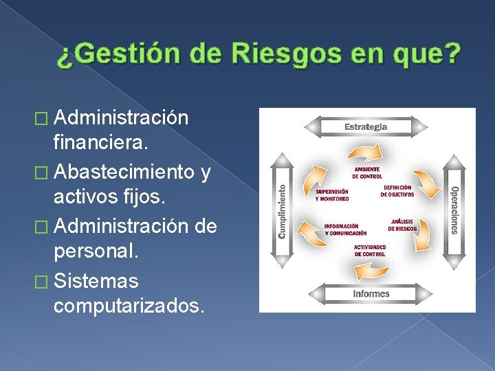 ¿Gestión de Riesgos en que? � Administración financiera. � Abastecimiento y activos fijos. �