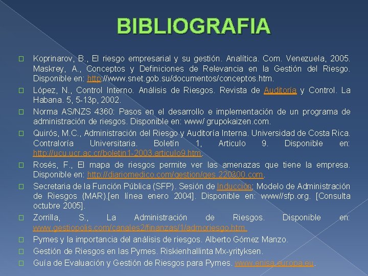 BIBLIOGRAFIA � � � � � Koprinarov, B. , El riesgo empresarial y su