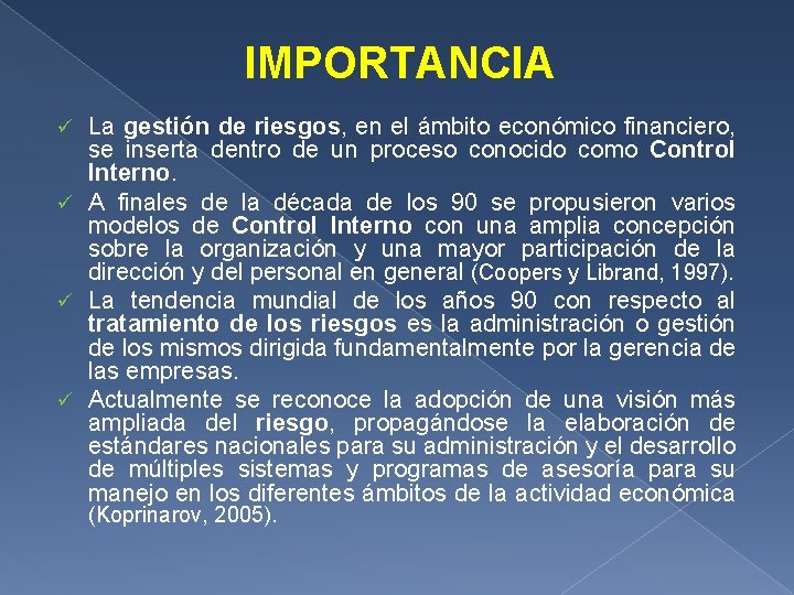 IMPORTANCIA La gestión de riesgos, en el ámbito económico financiero, se inserta dentro de