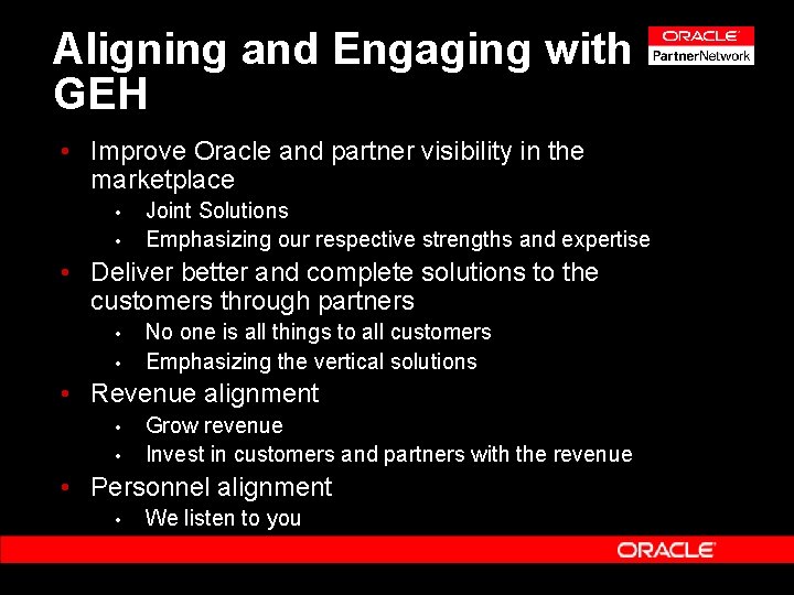 Aligning and Engaging with GEH • Improve Oracle and partner visibility in the marketplace