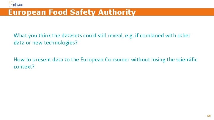 European Food Safety Authority What you think the datasets could still reveal, e. g. European Food Safety Authority What you think the datasets could still reveal, e. g.
