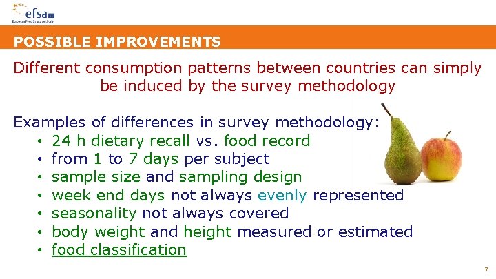 POSSIBLE IMPROVEMENTS Different consumption patterns between countries can simply be induced by the survey POSSIBLE IMPROVEMENTS Different consumption patterns between countries can simply be induced by the survey