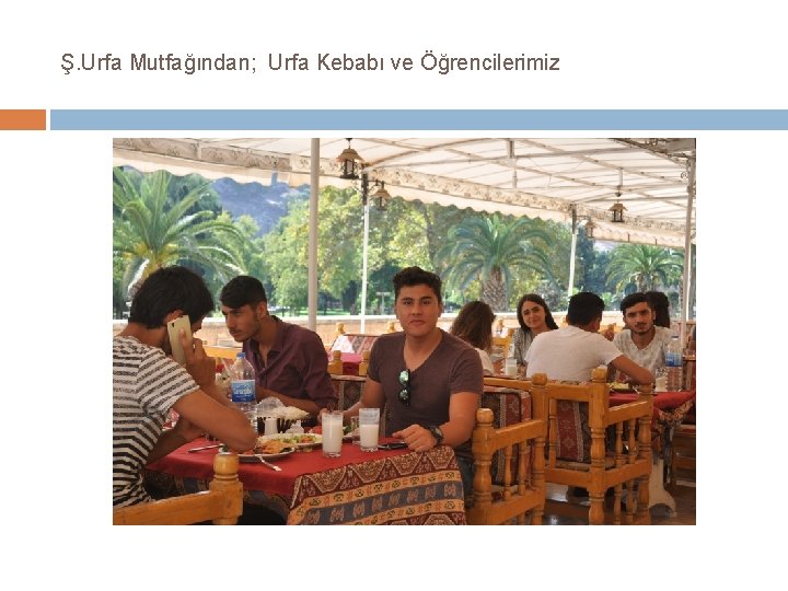 Ş. Urfa Mutfağından; Urfa Kebabı ve Öğrencilerimiz 