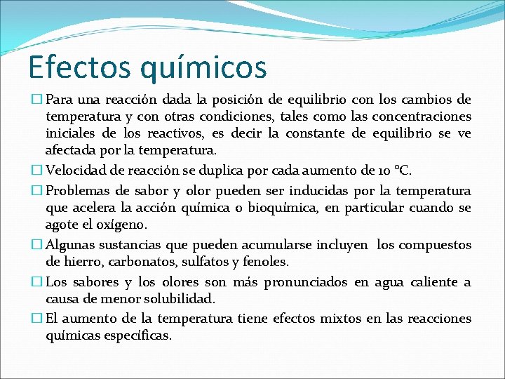 Efectos químicos � Para una reacción dada la posición de equilibrio con los cambios Efectos químicos � Para una reacción dada la posición de equilibrio con los cambios