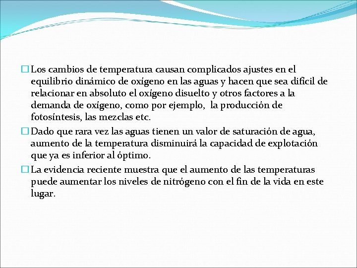� Los cambios de temperatura causan complicados ajustes en el equilibrio dinámico de oxígeno � Los cambios de temperatura causan complicados ajustes en el equilibrio dinámico de oxígeno