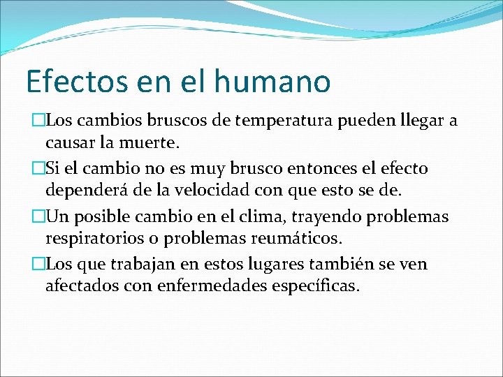 Efectos en el humano �Los cambios bruscos de temperatura pueden llegar a causar la Efectos en el humano �Los cambios bruscos de temperatura pueden llegar a causar la