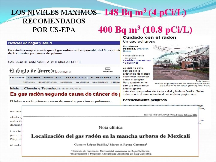 LOS NIVELES MAXIMOS 148 Bq m 3 (4 p. Ci/L) RECOMENDADOS POR US-EPA 400 LOS NIVELES MAXIMOS 148 Bq m 3 (4 p. Ci/L) RECOMENDADOS POR US-EPA 400