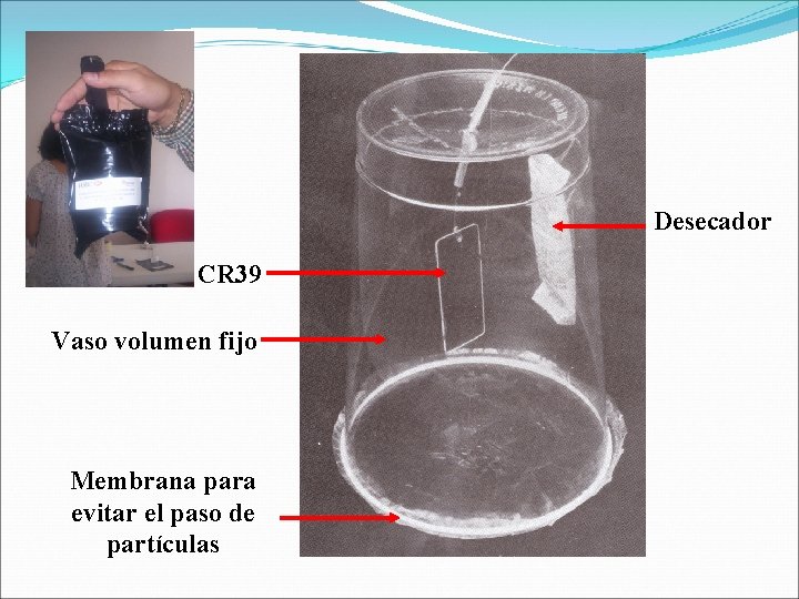 Desecador CR 39 Vaso volumen fijo Membrana para evitar el paso de partículas Desecador CR 39 Vaso volumen fijo Membrana para evitar el paso de partículas