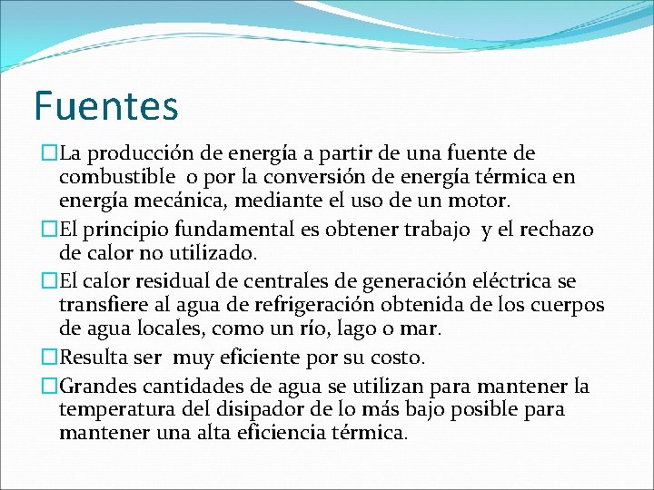 Fuentes �La producción de energía a partir de una fuente de combustible o por Fuentes �La producción de energía a partir de una fuente de combustible o por