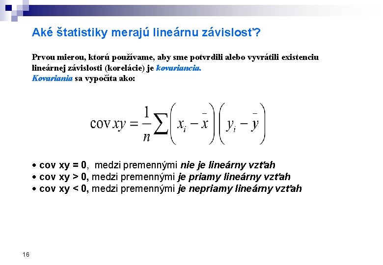 Aké štatistiky merajú lineárnu závislosť? Prvou mierou, ktorú používame, aby sme potvrdili alebo vyvrátili