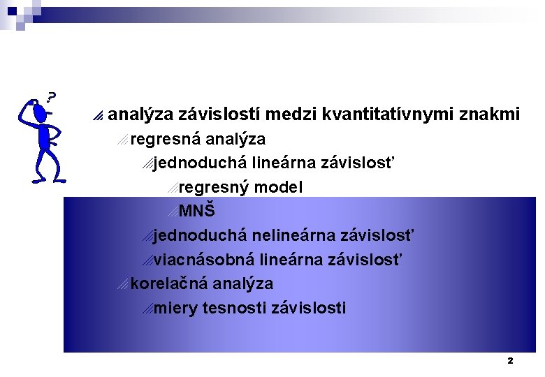 p analýza závislostí medzi kvantitatívnymi znakmi o regresná analýza ojednoduchá lineárna závislosť oregresný model