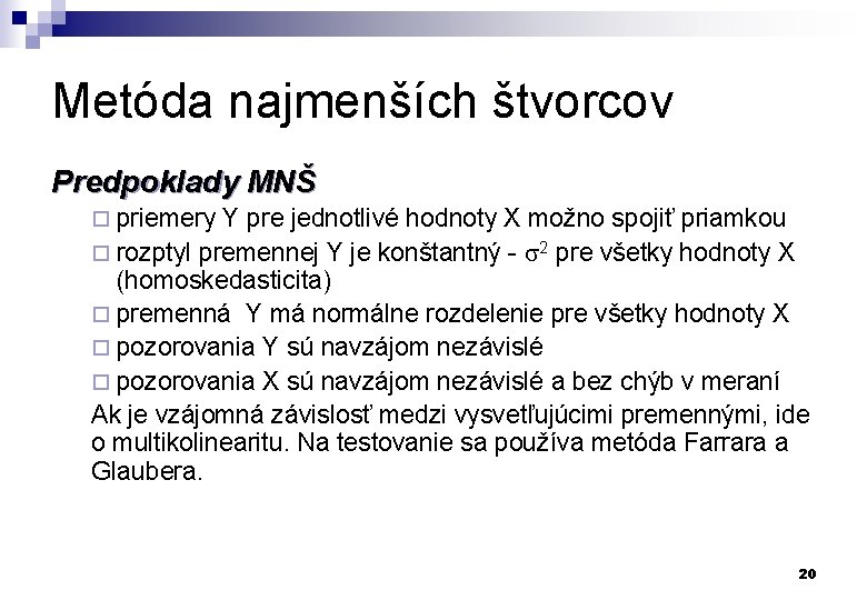 Metóda najmenších štvorcov Predpoklady MNŠ ¨ priemery Y pre jednotlivé hodnoty X možno spojiť