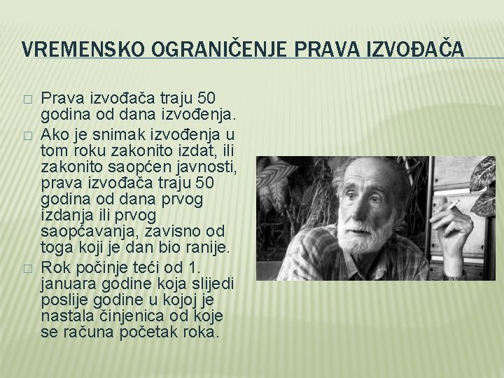 VREMENSKO OGRANIČENJE PRAVA IZVOĐAČA � � � Prava izvođača traju 50 godina od dana