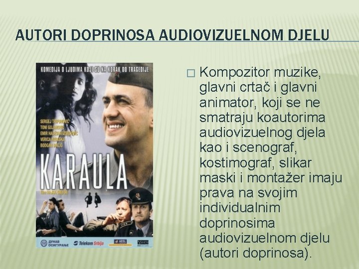 AUTORI DOPRINOSA AUDIOVIZUELNOM DJELU � Kompozitor muzike, glavni crtač i glavni animator, koji se