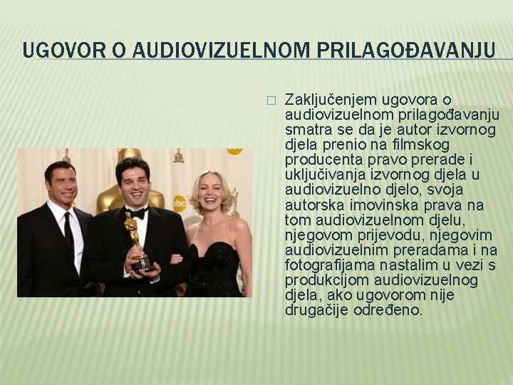 UGOVOR O AUDIOVIZUELNOM PRILAGOĐAVANJU � Zaključenjem ugovora o audiovizuelnom prilagođavanju smatra se da je