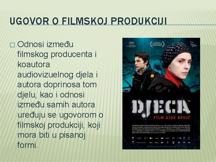 UGOVOR O FILMSKOJ PRODUKCIJI � Odnosi između filmskog producenta i koautora audiovizuelnog djela i