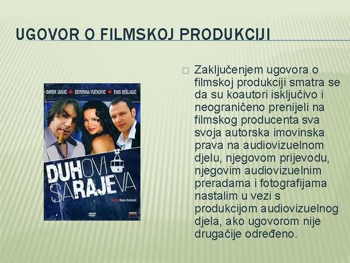 UGOVOR O FILMSKOJ PRODUKCIJI � Zaključenjem ugovora o filmskoj produkciji smatra se da su