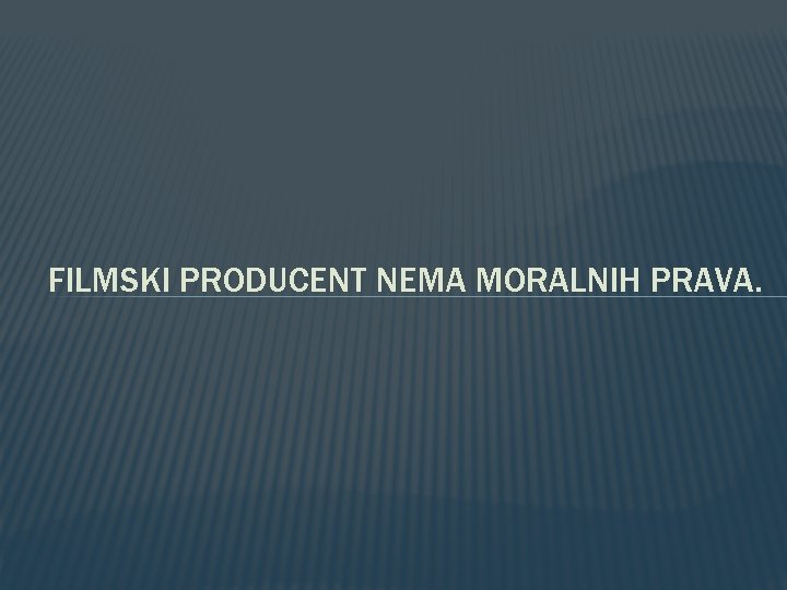 FILMSKI PRODUCENT NEMA MORALNIH PRAVA. 