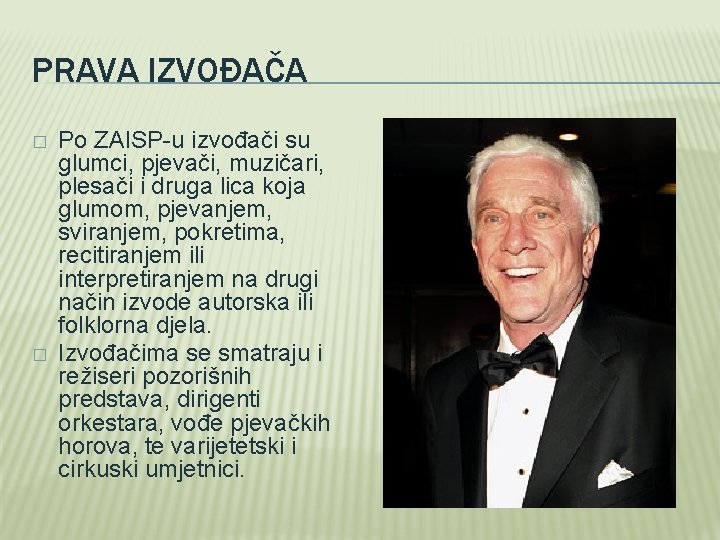 PRAVA IZVOĐAČA � � Po ZAISP-u izvođači su glumci, pjevači, muzičari, plesači i druga