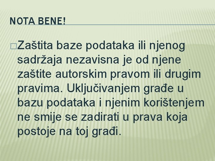 NOTA BENE! �Zaštita baze podataka ili njenog sadržaja nezavisna je od njene zaštite autorskim