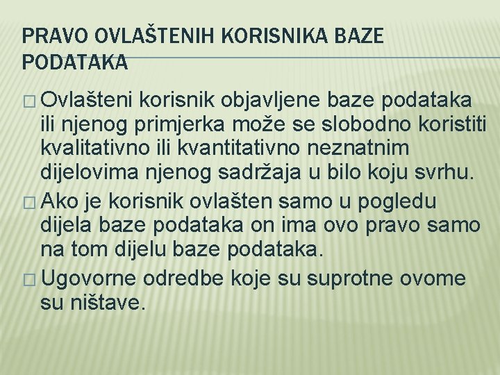 PRAVO OVLAŠTENIH KORISNIKA BAZE PODATAKA � Ovlašteni korisnik objavljene baze podataka ili njenog primjerka