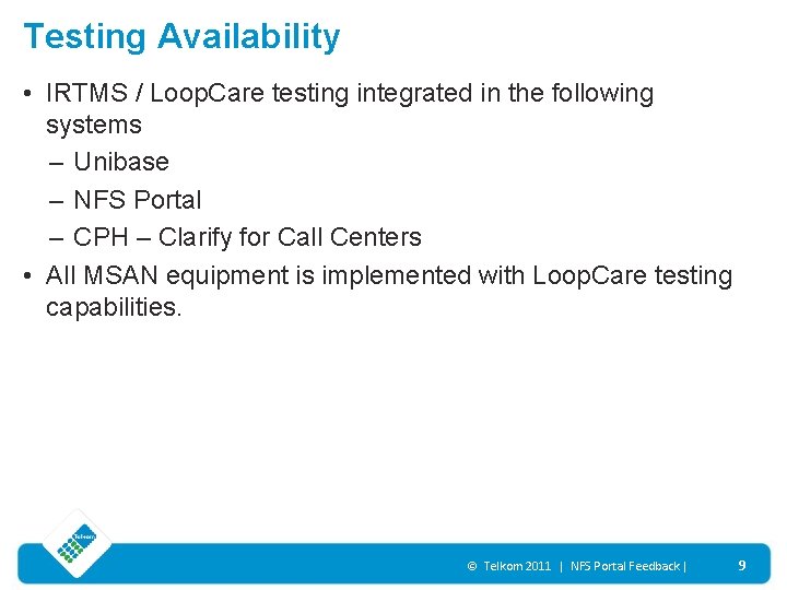 Testing Availability • IRTMS / Loop. Care testing integrated in the following systems –