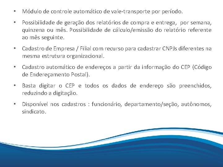  • Módulo de controle automático de vale-transporte por período. Mix • Possibilidade de