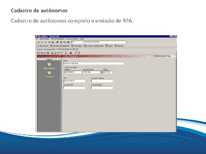 Cadastro de autônomos Mix Cadastro de autônomos completo e emissão de RPA. 
