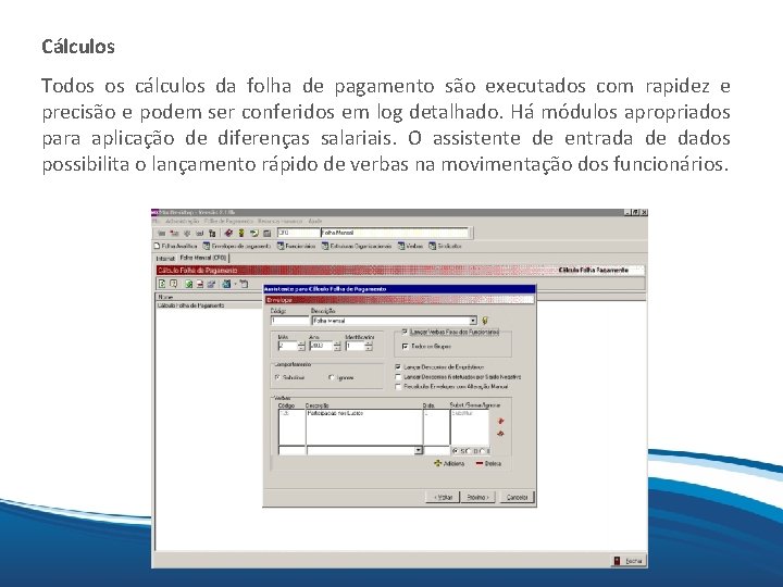 Mix Todos os cálculos da folha de pagamento são executados com rapidez e Cálculos