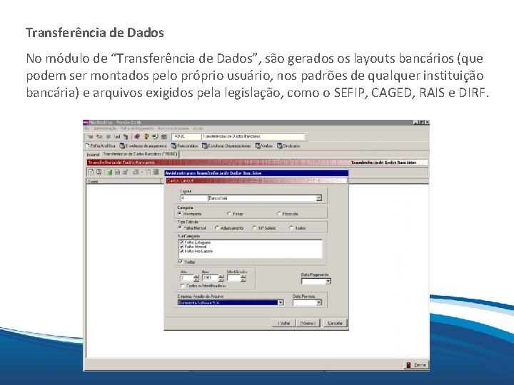 Mix Transferência de Dados No módulo de “Transferência de Dados”, são gerados os layouts