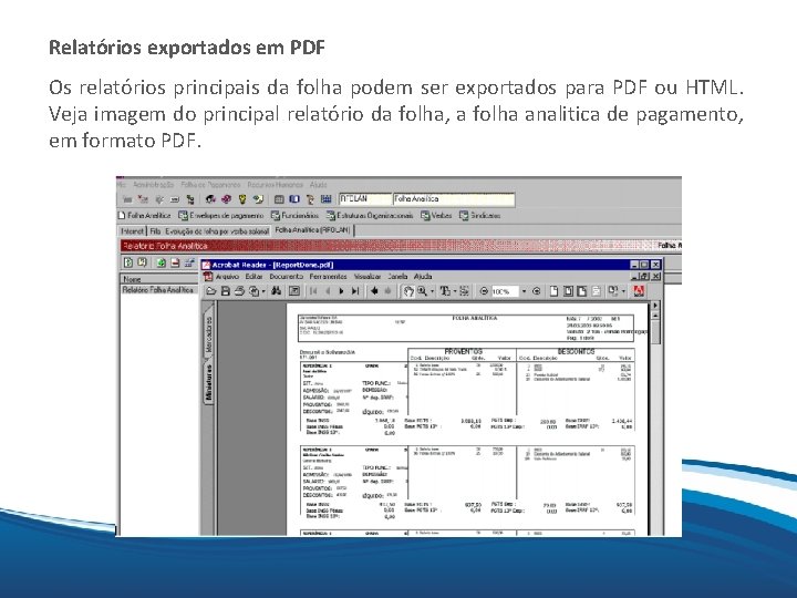 Mix Os relatórios principais da folha podem ser exportados para PDF ou HTML. Relatórios