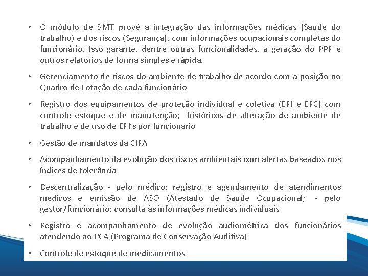 Mix • O módulo de SMT provê a integração das informações médicas (Saúde do