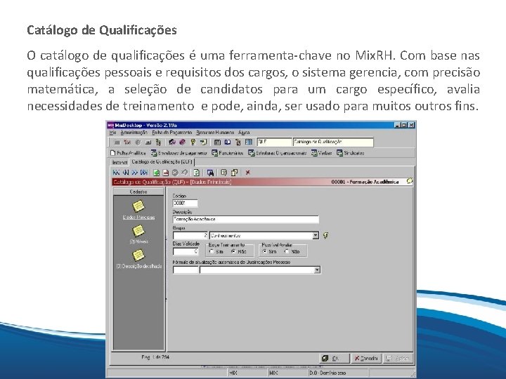 Mix O catálogo de qualificações é uma ferramenta-chave no Mix. RH. Com base nas