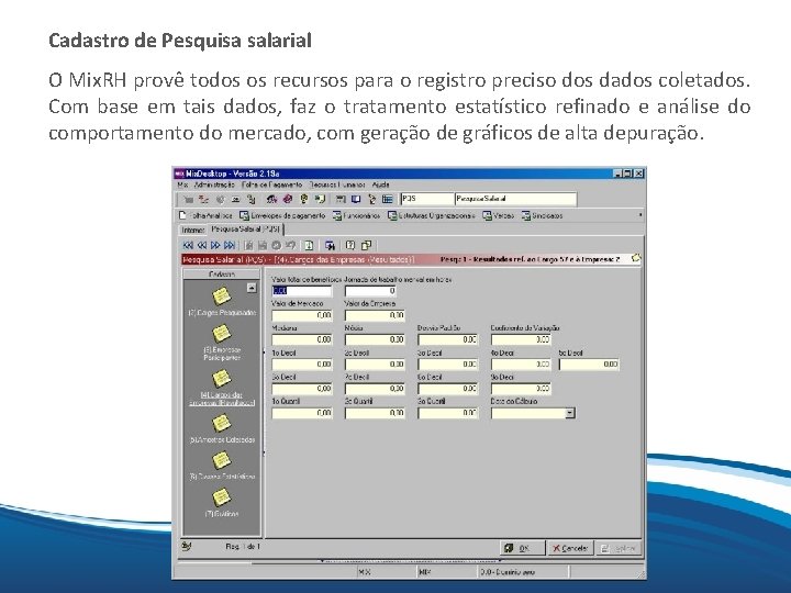 Cadastro de Pesquisa salarial Mix O Mix. RH provê todos os recursos para o